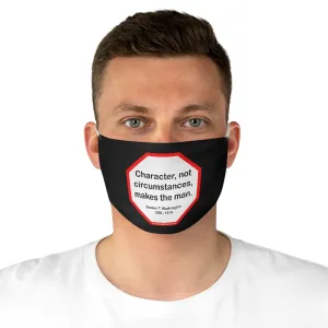 S2T- Character, not circumstances, makes the man.  -  Booker T. Washington  1856 - 1915  - B4Uspeak Make a Statement Fabric Face Mask blk