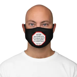 We hold these truths to be self-evident: that all men and women are created equal.   -  Elizabeth Stanton  1815 - 1902   ---   Stop2Think Before You Speak, Make a Statement Face Mask-blk   ---   Fitted Polyester Face Mask